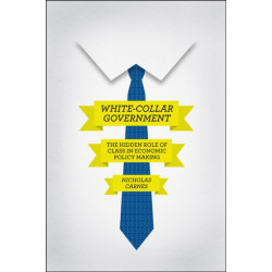White-Collar Government: The Hidden Role of Class in Economic Policy Making