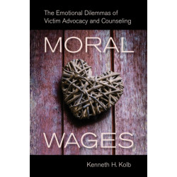 Moral Wages: The Emotional Dilemmas of Victim Advocacy and Counseling