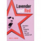Lavender and Red: Liberation and Solidarity in the Gay and Lesbian Left