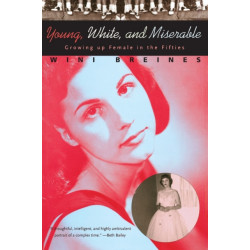 Young, White, and Miserable: Growing Up Female in the Fifties