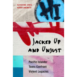 Jacked Up and Unjust: Pacific Islander Teens Confront Violent Legacies