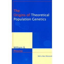 The Origins of Theoretical Population Genetics: With a New Afterword