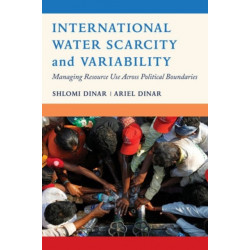International Water Scarcity and Variability: Managing Resource Use Across Political Boundaries