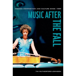 Music after the Fall: Modern Composition and Culture since 1989