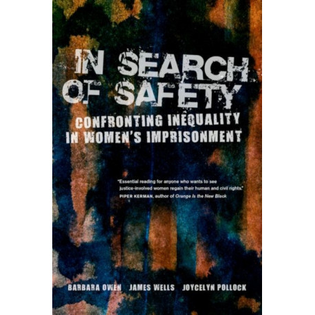 In Search of Safety: Confronting Inequality in Women's Imprisonment