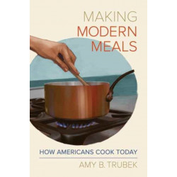 Making Modern Meals: How Americans Cook Today