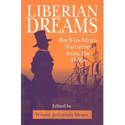 Liberian Dreams: Back-to-Africa Narratives from the 1850s