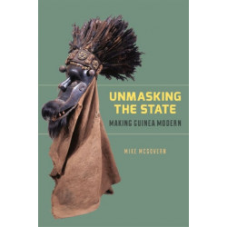 Unmasking the State: Making Guinea Modern