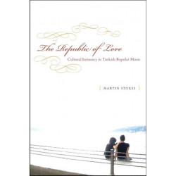 The Republic of Love: Cultural Intimacy in Turkish Popular Music