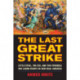 The Last Great Strike: Little Steel, the CIO, and the Struggle for Labor Rights in New Deal America