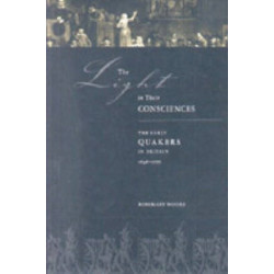 The Light in Their Consciences: The Early Quakers in Britain, 1646–1666