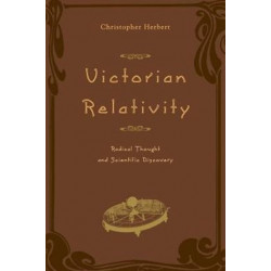 Victorian Relativity: Radical Thought and Scientific Discovery