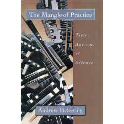 The Mangle of Practice: Time, Agency, and Science