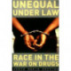 Unequal under Law: Race in the War on Drugs