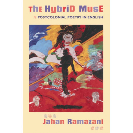 The Hybrid Muse: Postcolonial Poetry in English
