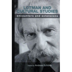 Lotman and Cultural Studies: Encounters and Extensions