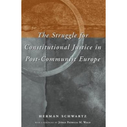 The Struggle for Constitutional Justice in Post-Communist Europe