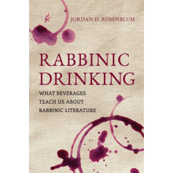 Rabbinic Drinking: What Beverages Teach Us About Rabbinic Literature