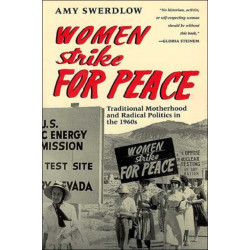 Women Strike for Peace: Traditional Motherhood and Radical Politics in the 1960s