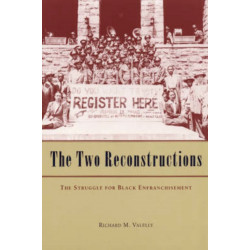 The Two Reconstructions: The Struggle for Black Enfranchisement
