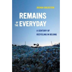 Remains of the Everyday: A Century of Recycling in Beijing