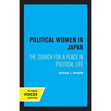 Political Women in Japan: The Search for a Place in Political Life