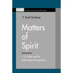 Matters of Spirit: J. G. Fichte and the Technological Imagination