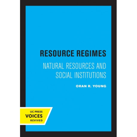 Resource Regimes: Natural Resources and Social Institutions