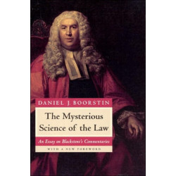 The Mysterious Science of the Law: An Essay on Blackstone's Commentaries