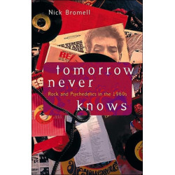 Tomorrow Never Knows: Rock and Psychedelics in the 1960s