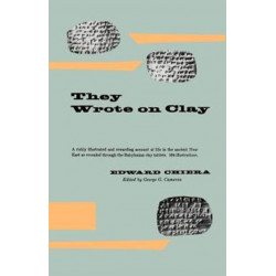 They Wrote on Clay: The Babylonian Tablets Speak Today