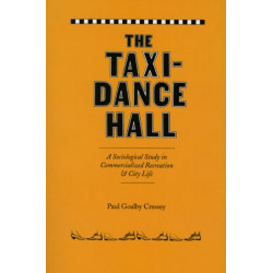 The Taxi-Dance Hall: A Sociological Study in Commercialized Recreation and City  Life