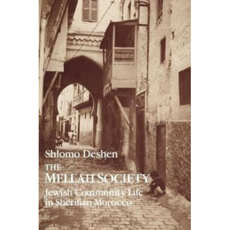 The Mellah Society: Jewish Community Life in Sherifian Morocco