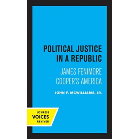 Political Justice in a Republic: James Fenimore Cooper's America