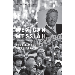 Mexican Messiah: Andres Manuel Lopez Obrador