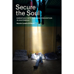 Secure the Soul: Christian Piety and Gang Prevention in Guatemala