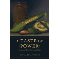A Taste of Power: Food and American Identities