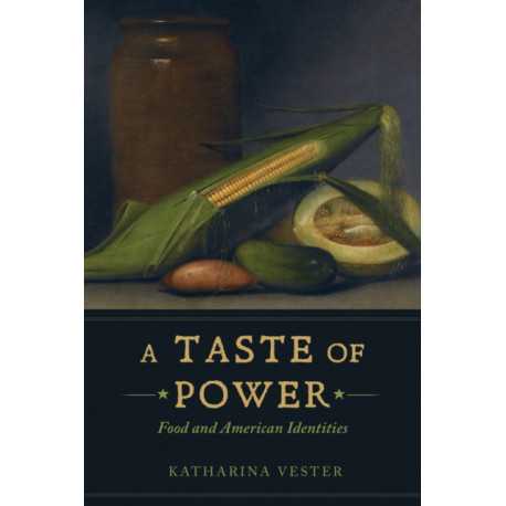 A Taste of Power: Food and American Identities