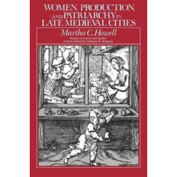 Women, Production, and Patriarchy in Late Medieval Cities