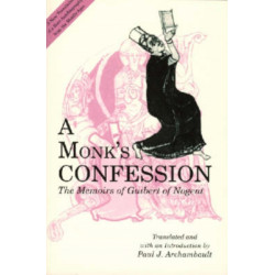 A Monk's Confession: The Memoirs of Guibert of Nogent