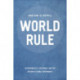 World Rule: Accountability, Legitimacy, and the Design of Global Governance