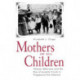 Mothers of All Children: Women Reformers and the Rise of Juvenile Courts in Progressive Era America