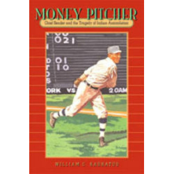 Money Pitcher: Chief Bender and the Tragedy of Indian Assimilation