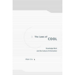 The Laws of Cool: Knowledge Work and the Culture of Information