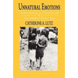 Unnatural Emotions: Everyday Sentiments on a Micronesian Atoll and Their Challenge to Western Theory