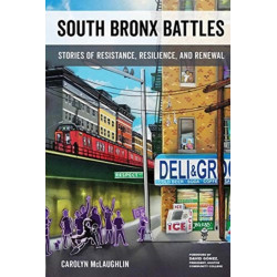 South Bronx Battles: Stories of Resistance, Resilience, and Renewal