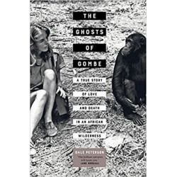 The Ghosts of Gombe: A True Story of Love and Death in an African Wilderness