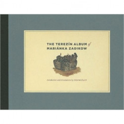 The Terezin Album of Marianka Zadikow