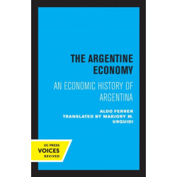 The Argentine Economy: An Economic History of Argentina