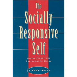 The Socially Responsive Self: Social Theory and Professional Ethics